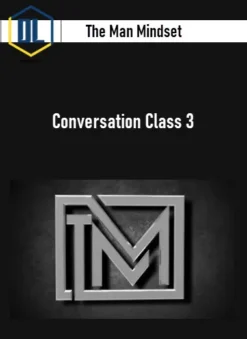 The Man Mindset – Conversation Class 3
