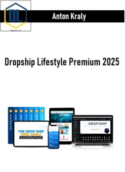 Anton Kraly – Dropship Lifestyle Premium 2025