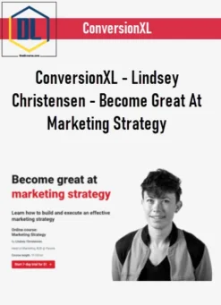 ConversionXL – Lindsey Christensen – Become Great At Marketing Strategy
