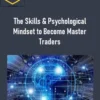 Master Trader – The Skills & Psychological Mindset to Become Master Traders