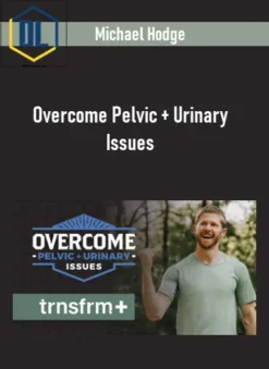 Michael Hodge – Overcome Pelvic + Urinary Issues