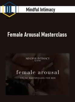 Mindful Intimacy – Female Arousal Masterclass