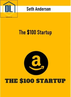 Seth Anderson – The $100 Startup