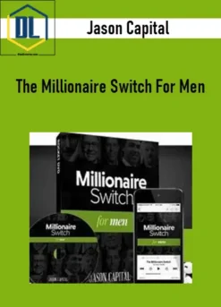 Jason Capital – The Millionaire Switch For Men