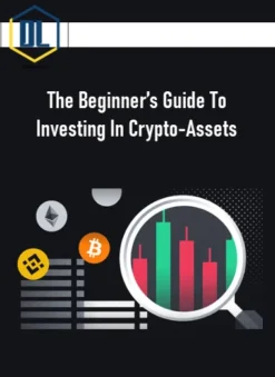 The Beginner’s Guide To Investing In Crypto-Assets
