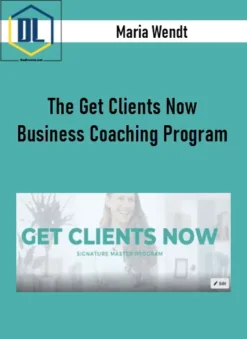 Maria Wendt – The Get Clients Now Business Coaching Program