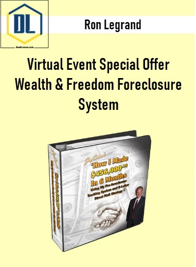 Ron Legrand – Virtual Event Special Offer Wealth & Freedom Foreclosure System 3 Ron Legrand – Virtual Event Special Offer Wealth & Freedom Foreclosure System