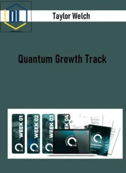 Taylor Welch – Quantum Growth Track