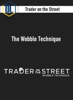 Trader on the Street – The Wobble Technique