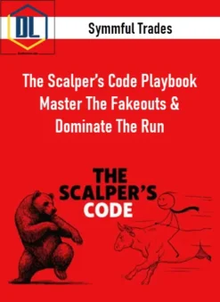 Symmful Trades – The Scalper’s Code Playbook Master The Fakeouts & Dominate The Run