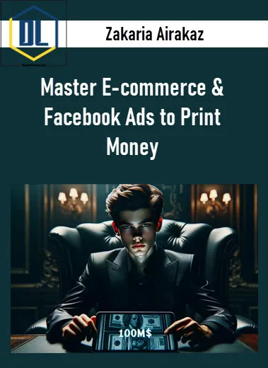 Zakaria Airakaz – Master E-commerce & Facebook Ads to Print Money 3 Zakaria Airakaz – Master E-commerce & Facebook Ads to Print Money