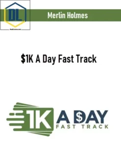 Merlin Holmes – $1K A Day Fast Track