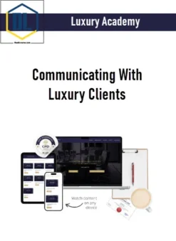 Luxury Academy – Communicating With Luxury Clients