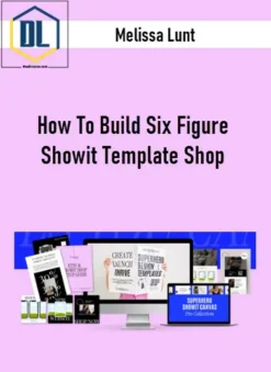 Melissa Lunt – How To Build Six Figure Showit Template Shop