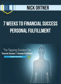 Nick Ortner - 7 Weeks To Financial Success Personal Fulfillment