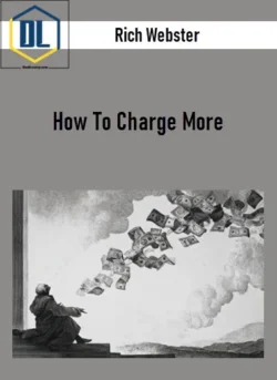 Rich Webster – How To Charge More