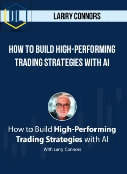 Larry Connors – How To Build High-Performing Trading Strategies With AI