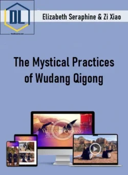 Elizabeth Seraphine and Zi Xiao – The Mystical Practices of Wudang Qigong