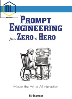 Nir Diamant – Prompt Engineering from Zero to Hero – Master the Art of AI Interaction
